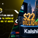 Kalshi Huy Động 1 Tỷ USD, Định Giá Vọt Lên 22 Tỷ USD: Thị Trường Dự Đoán Đang Bước Vào “Kỷ Nguyên Phố Wall”