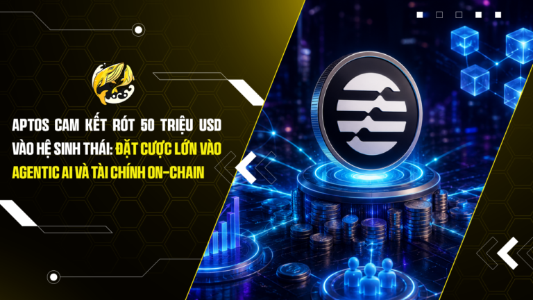 Aptos Cam Kết Rót 50 Triệu USD Vào Hệ Sinh Thái: Đặt Cược Lớn Vào Agentic AI Và Tài Chính On-chain