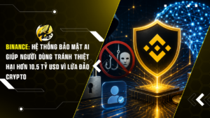 Binance: Hệ Thống Bảo Mật AI Giúp Người Dùng Tránh Thiệt Hại Hơn 10,5 Tỷ USD Vì Lừa Đảo Crypto
