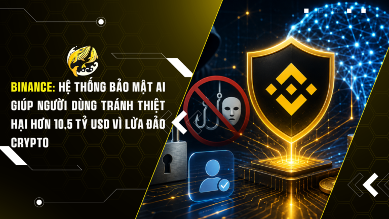 Binance: Hệ Thống Bảo Mật AI Giúp Người Dùng Tránh Thiệt Hại Hơn 10,5 Tỷ USD Vì Lừa Đảo Crypto