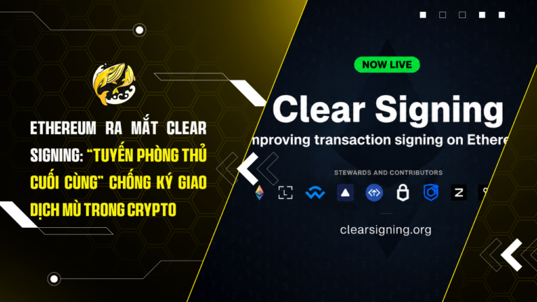 Ethereum ra mắt Clear Signing: “Tuyến phòng thủ cuối cùng” chống ký giao dịch mù trong crypto