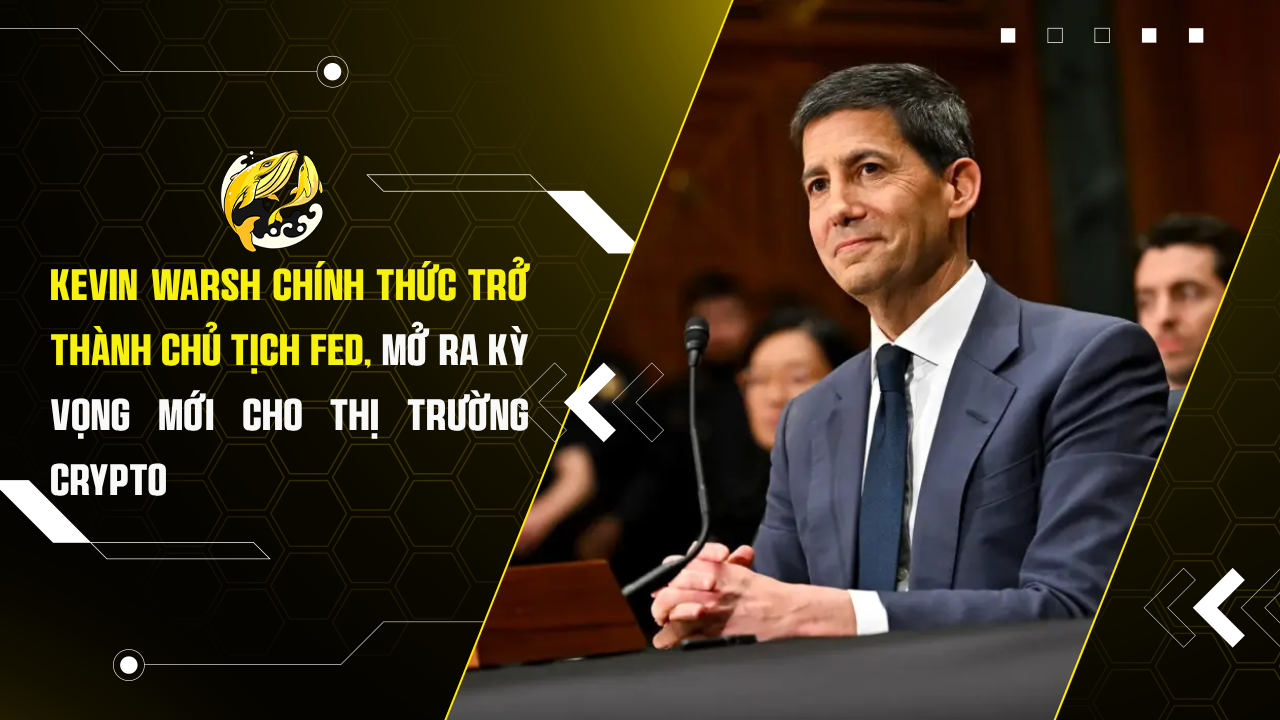 Kevin Warsh chính thức trở thành Chủ tịch Fed, mở ra kỳ vọng mới