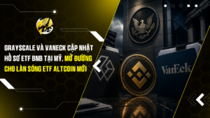 Grayscale và VanEck cập nhật hồ sơ ETF BNB tại Mỹ, mở đường cho làn sóng ETF altcoin mới