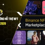 Thông báo quan trọng: Binance sẽ ngừng hỗ trợ NFT từ tháng 7/2026