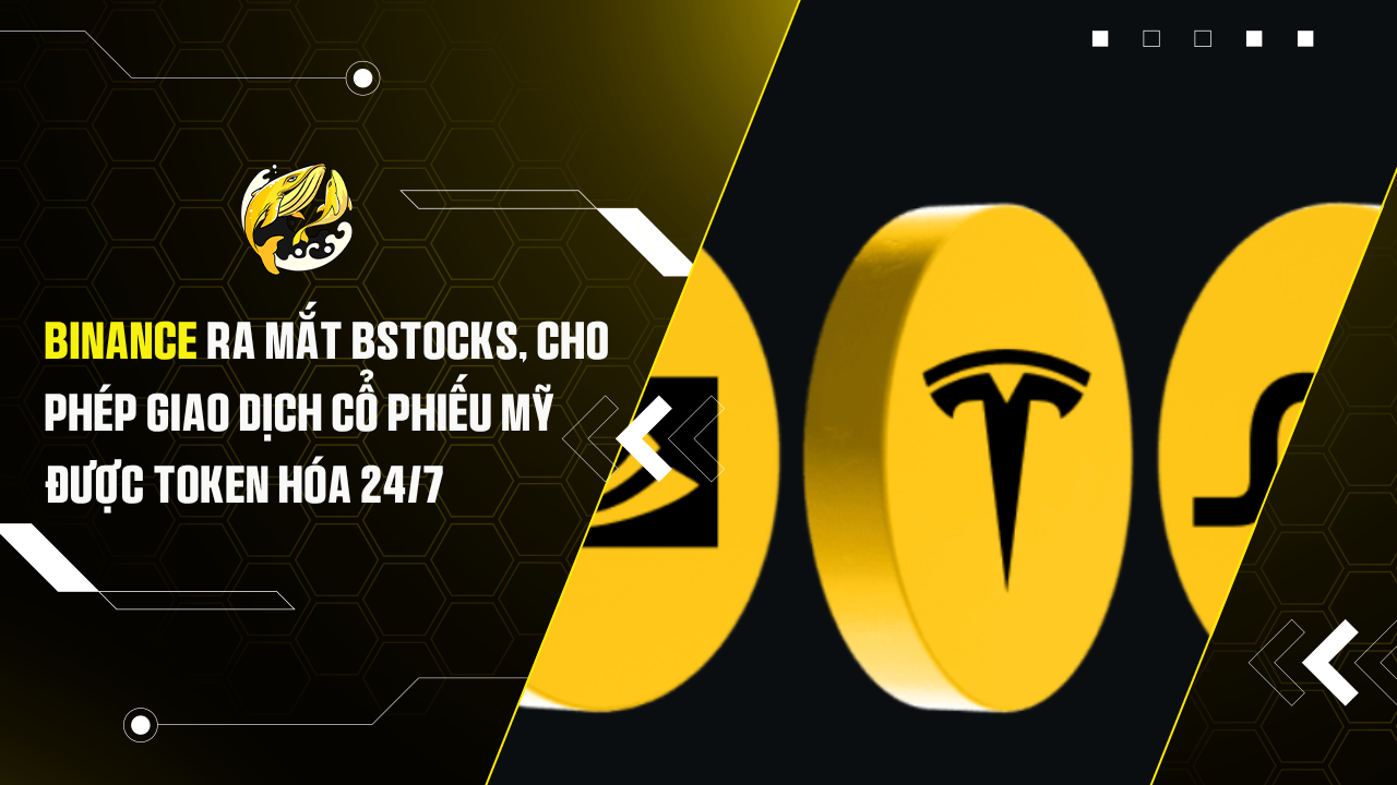 Binance ra mắt bStocks, cho phép giao dịch cổ phiếu Mỹ được token hóa