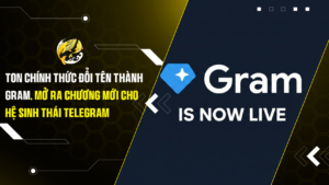 TON Chính Thức Đổi Tên Thành GRAM, Mở Ra Chương Mới Cho Hệ Sinh Thái Telegram