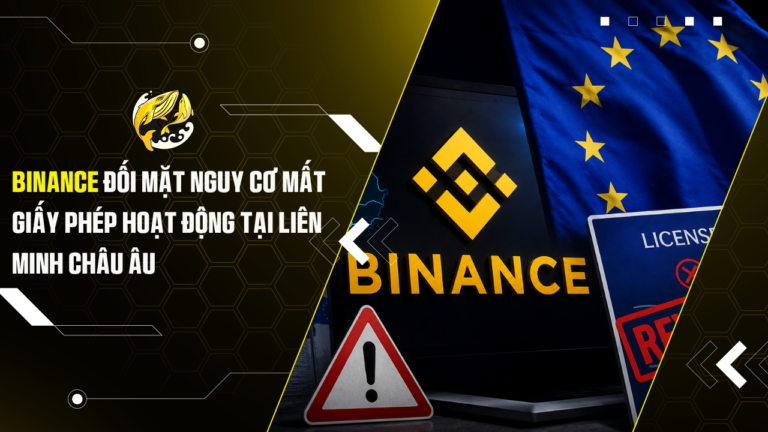 Binance Đối Mặt Nguy Cơ Mất Giấy Phép Hoạt Động Tại Liên Minh Châu Âu