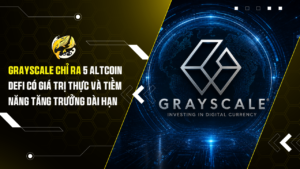 Grayscale Chỉ Ra 5 Altcoin DeFi Có Giá Trị Thực Và Tiềm Năng Tăng Trưởng Dài Hạn