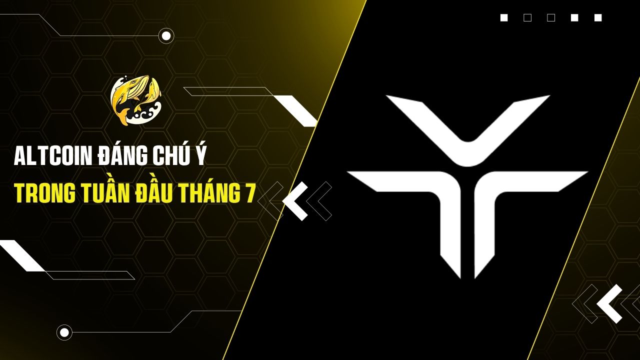 Altcoin Đáng Chú Ý Trong Tuần Đầu Tháng 7