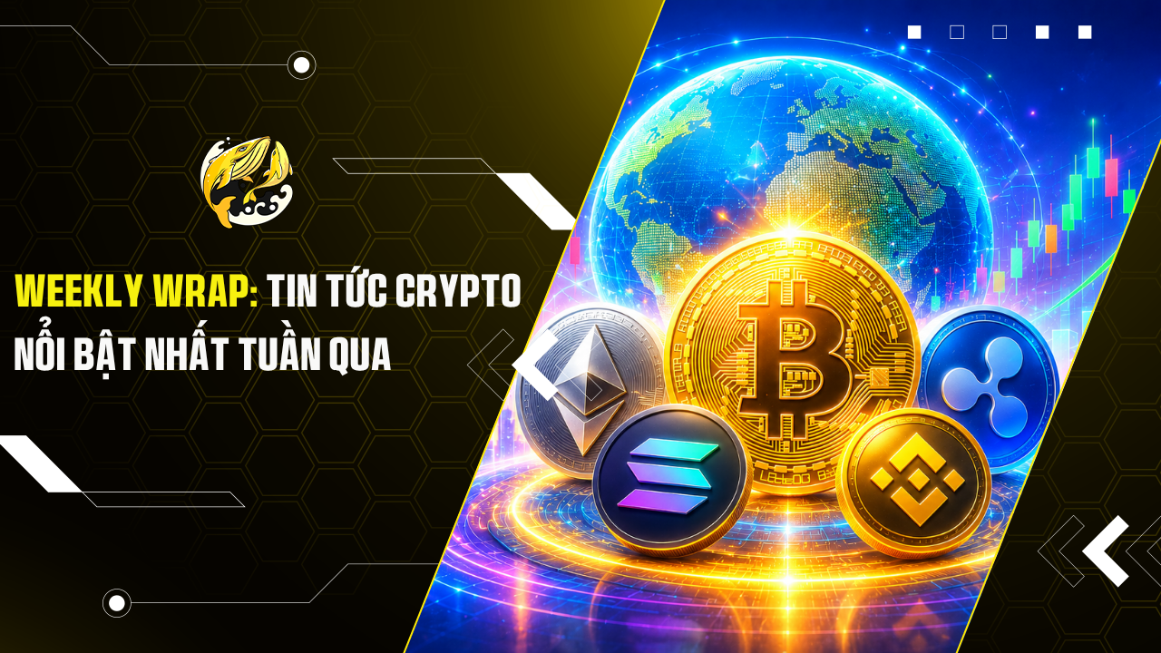 Weekly Wrap: Tin Tức Crypto Nổi Bật Nhất Tuần Qua