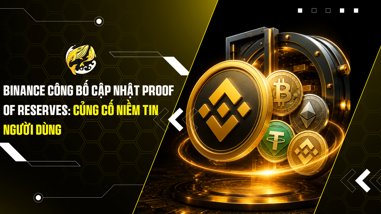 Binance công bố cập nhật Proof of Reserves