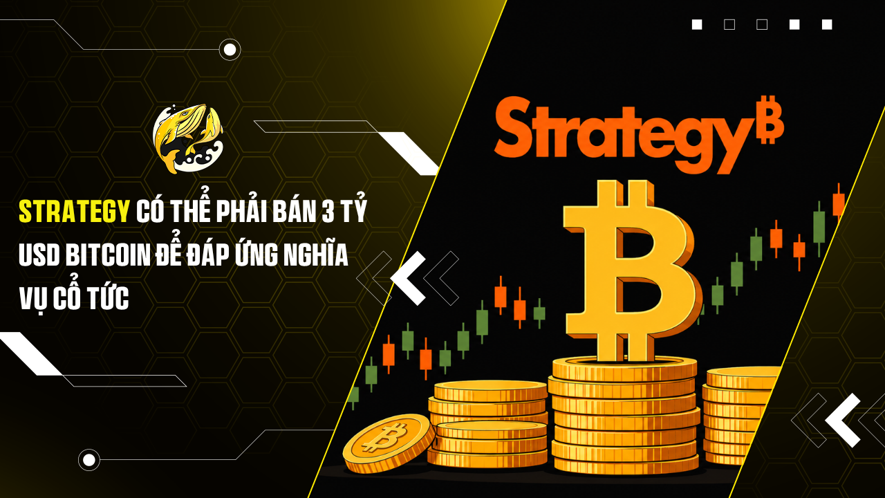 Strategy Có Thể Phải Bán 3 Tỷ USD Bitcoin Để Đáp Ứng Nghĩa Vụ Cổ Tức