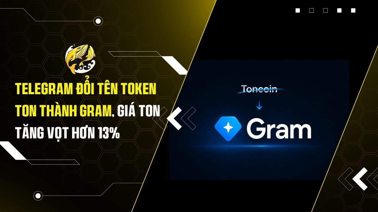 Telegram đổi tên Token TON thành Gram, giá TON tăng vọt hơn 13%