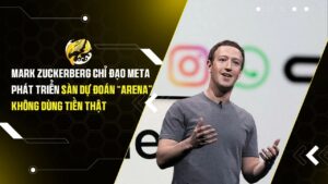 Mark Zuckerberg chỉ đạo Meta phát triển sàn dự đoán “Arena” không dùng tiền thật