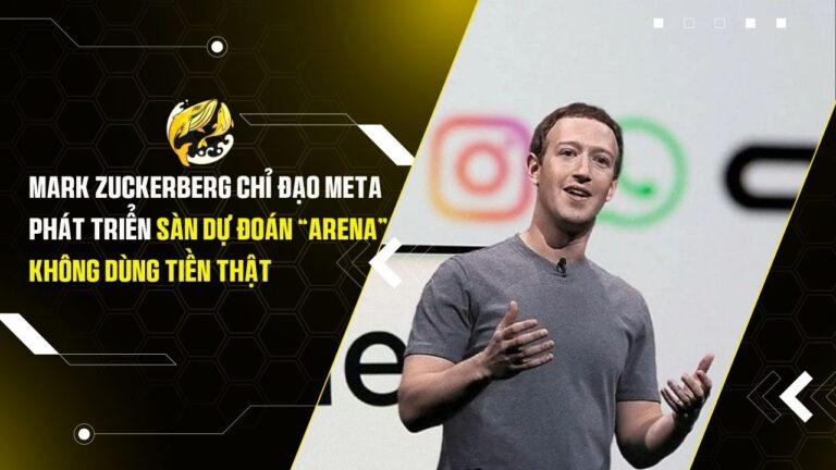 Mark Zuckerberg chỉ đạo Meta phát triển sàn dự đoán “Arena” không dùng tiền thật