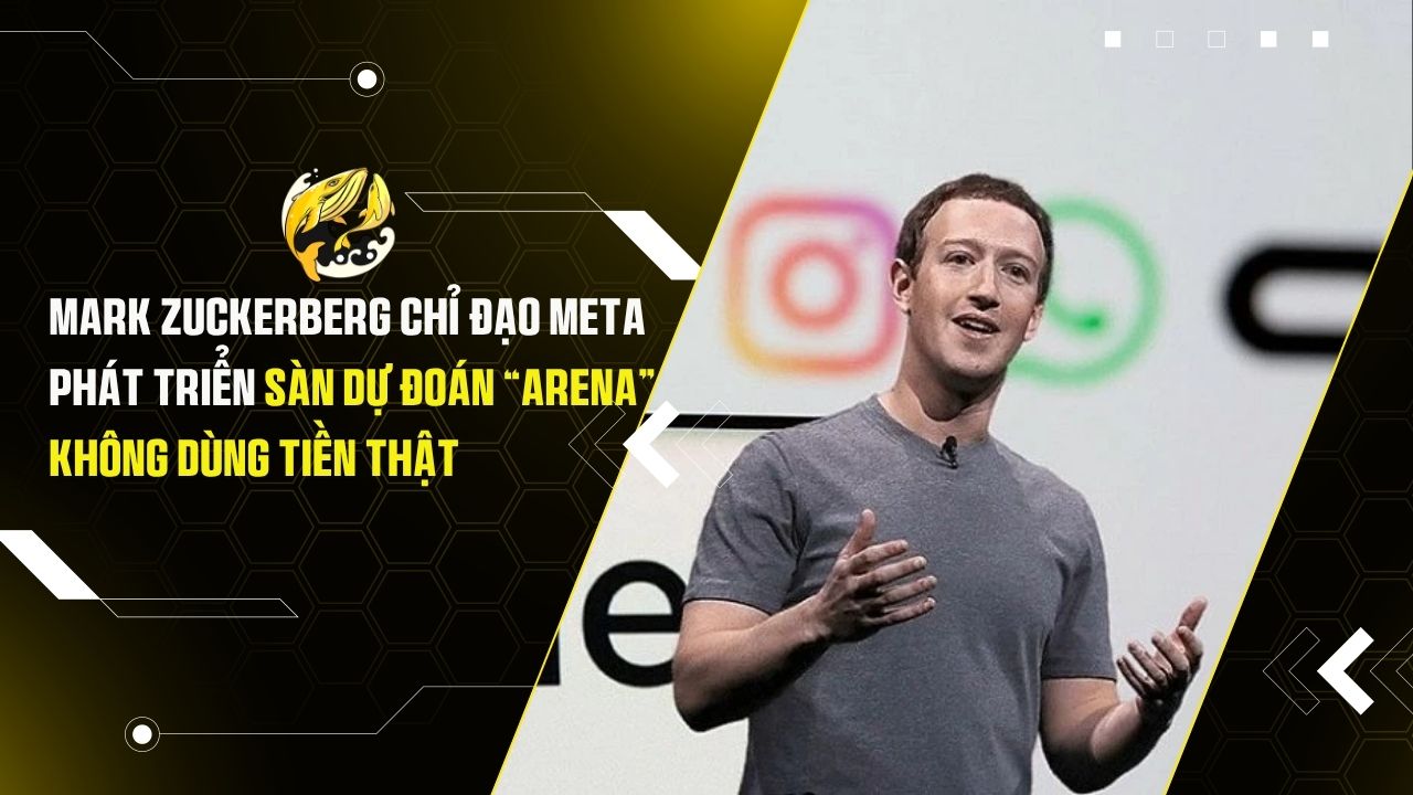 Mark Zuckerberg chỉ đạo Meta phát triển sàn dự đoán “Arena”