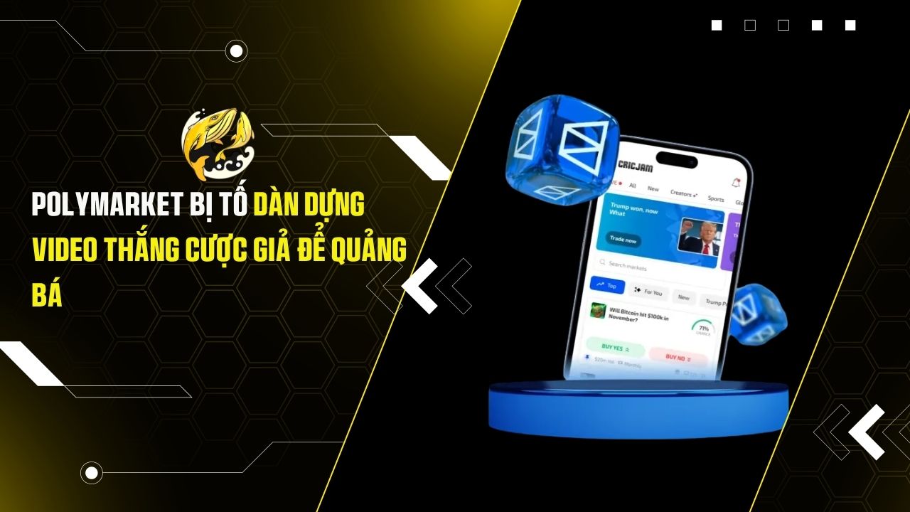Polymarket bị tố dàn dựng video thắng cược giả để quảng bá