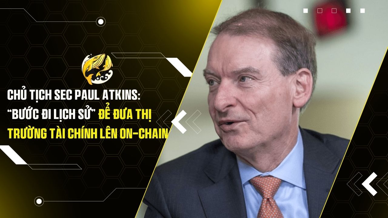 Chủ tịch SEC Paul Atkins: Đang thực hiện “bước đi lịch sử” để đưa thị trường tài chính lên On-Chain
