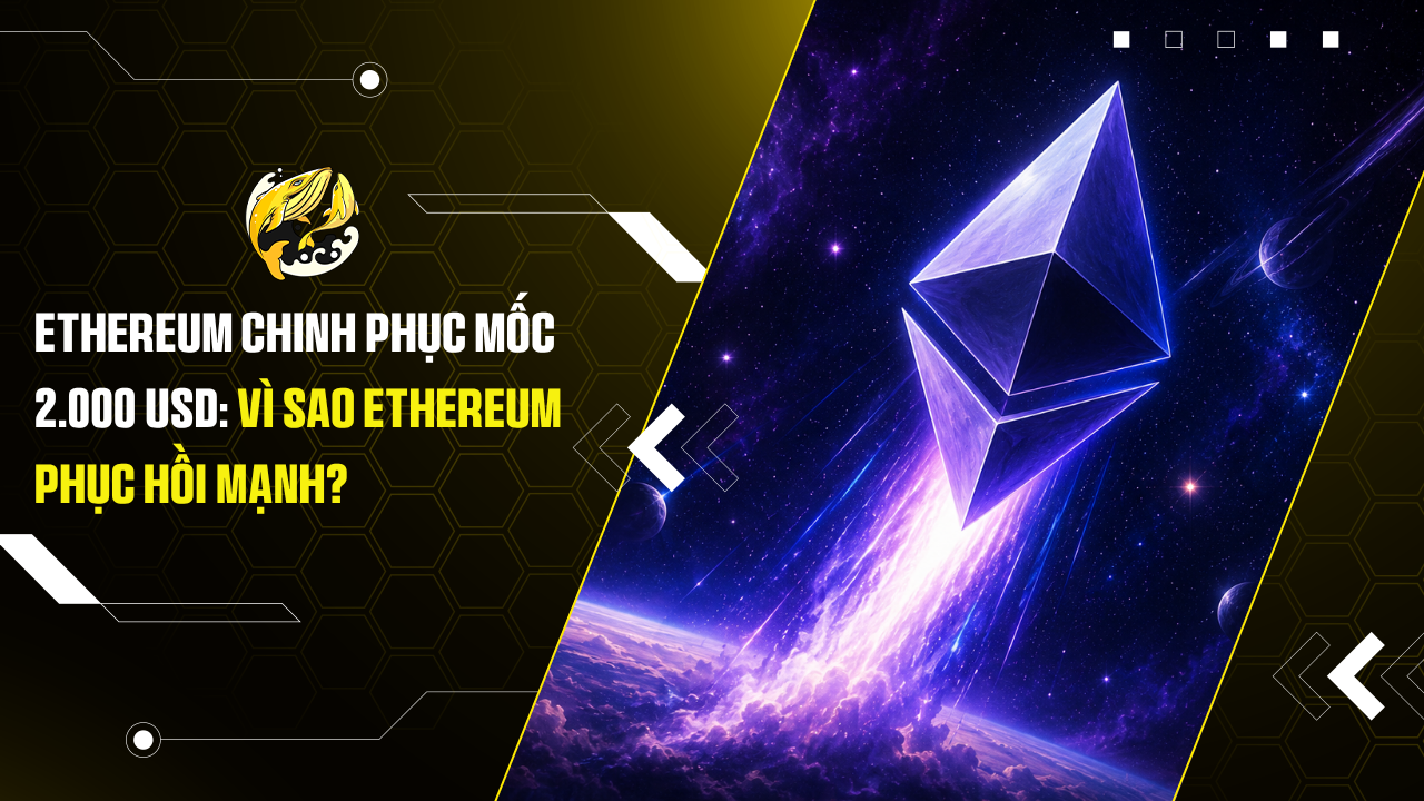 Ethereum chinh phục mốc 2.000 USD: Vì sao Ethereum phục hồi mạnh?