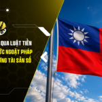 Đài Loan Thông Qua Luật Tiền Điện Tử Mới: Bước Ngoặt Pháp Lý Cho Thị Trường Tài Sản Số