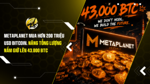 Metaplanet Mua Hơn 200 Triệu USD Bitcoin, Nâng Tổng Lượng Nắm Giữ Lên 43.000 BTC