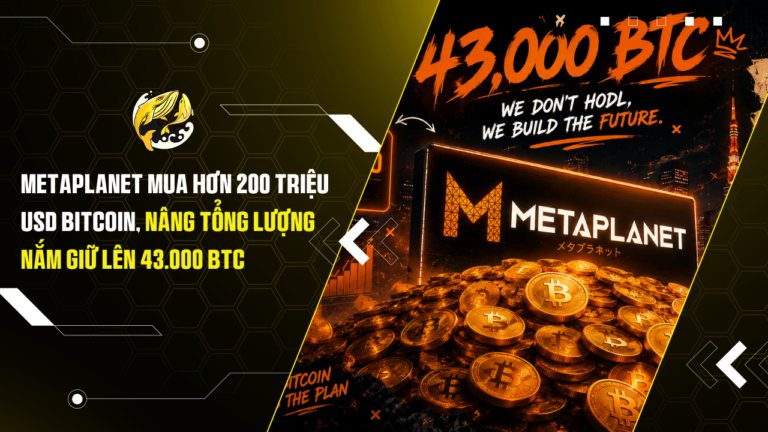 Metaplanet Mua Hơn 200 Triệu USD Bitcoin, Nâng Tổng Lượng Nắm Giữ Lên 43.000 BTC