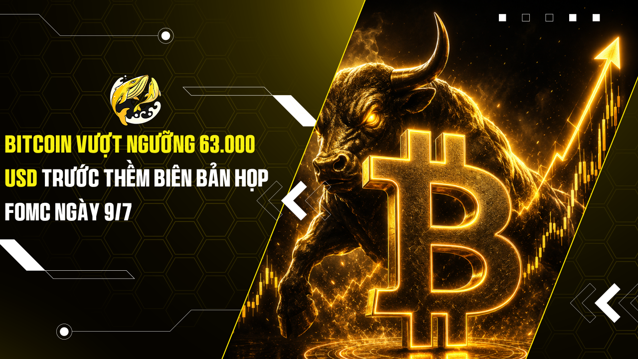 Bitcoin Vượt Ngưỡng 63.000 USD Trước Thềm Biên Bản Họp FOMC Ngày 9/7