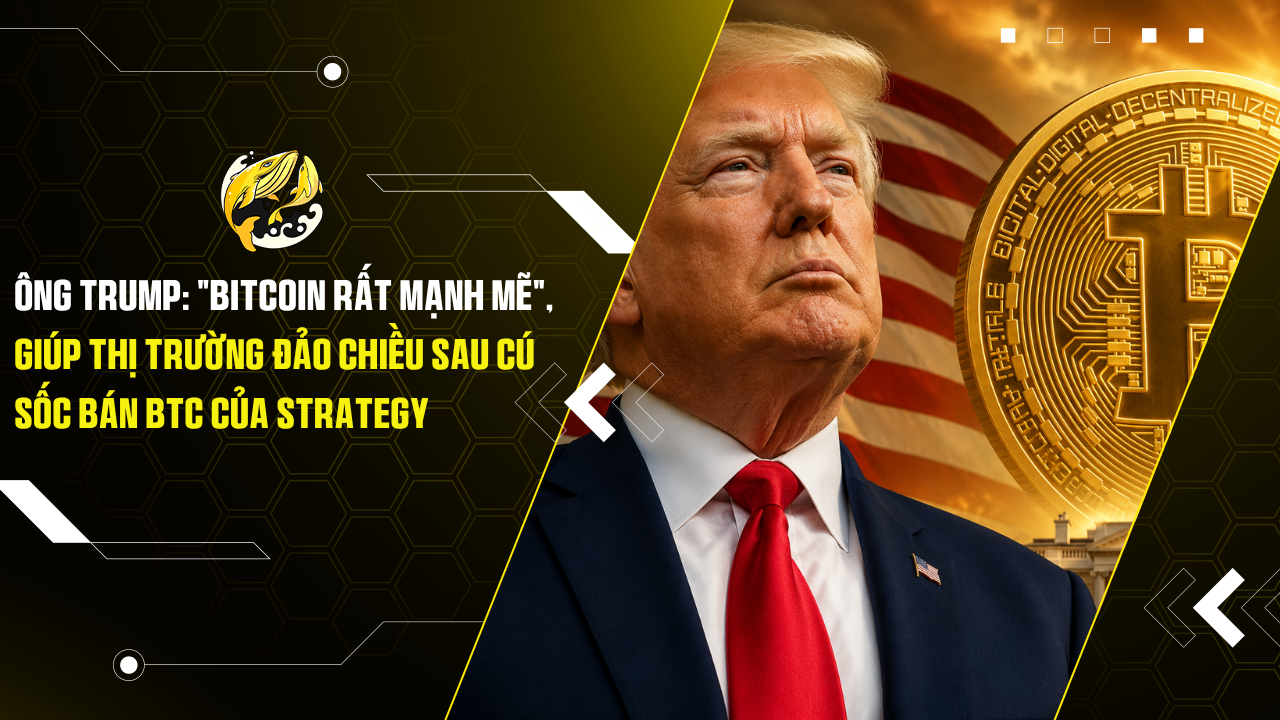 Ông Trump: "Bitcoin rất mạnh mẽ", giúp thị trường đảo chiều sau cú sốc bán BTC của Strategy
