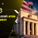 Rủi ro Fed tăng lãi suất Bitcoin và altcoin nên nhìn gì