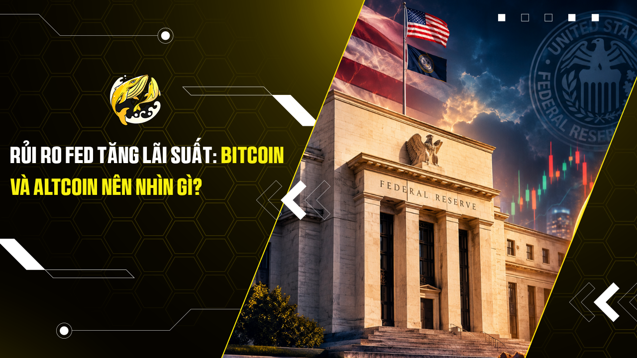 Rủi ro Fed tăng lãi suất: Bitcoin và altcoin nên nhìn gì?
