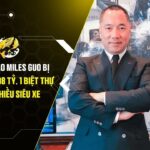 Tịch thu hơn 23.300 tỷ đồng, biệt thự xa hoa cùng loạt siêu xe của tỷ phú lừa đảo Miles Guo