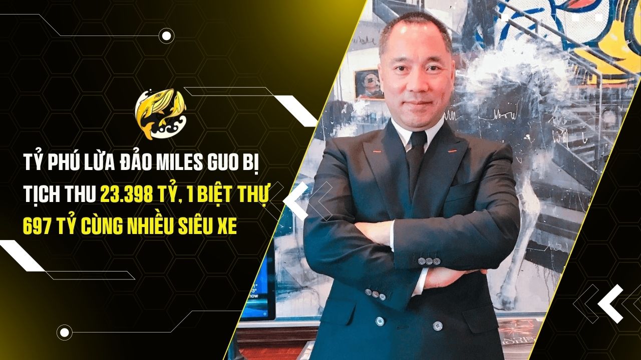 Tịch thu hơn 23.300 tỷ đồng, biệt thự xa hoa cùng loạt siêu xe của tỷ phú lừa đảo Miles Guo