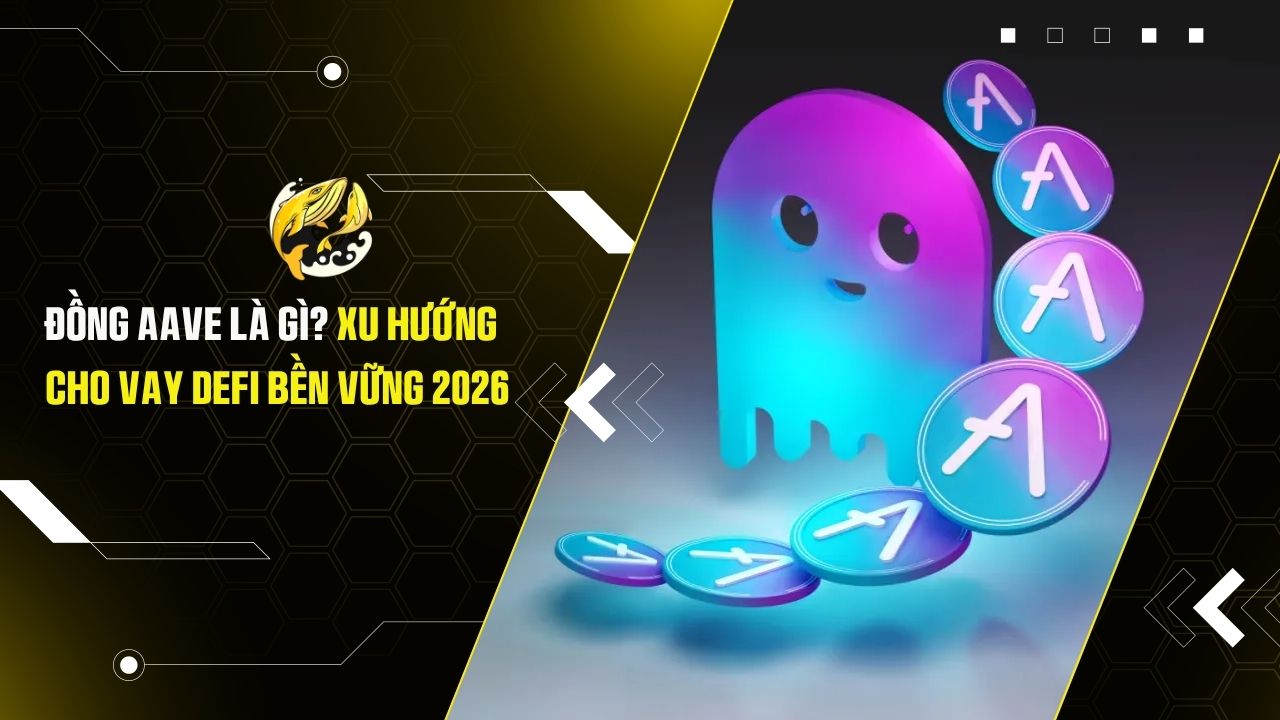 Đồng AAVE Là Gì? Xu Hướng Cho Vay DeFi Bền Vững 2026