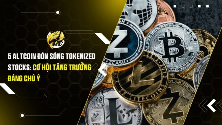 5 Altcoin Đón Sóng Tokenized Stocks: Cơ Hội Tăng Trưởng Đáng Chú Ý
