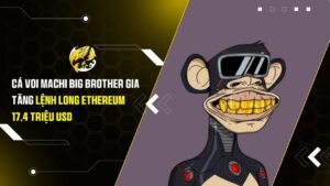 Cá Voi Machi Big Brother Gia Tăng Lệnh Long Ethereum 17,4 Triệu USD: Tín Hiệu ETH Sắp Bứt Phá?