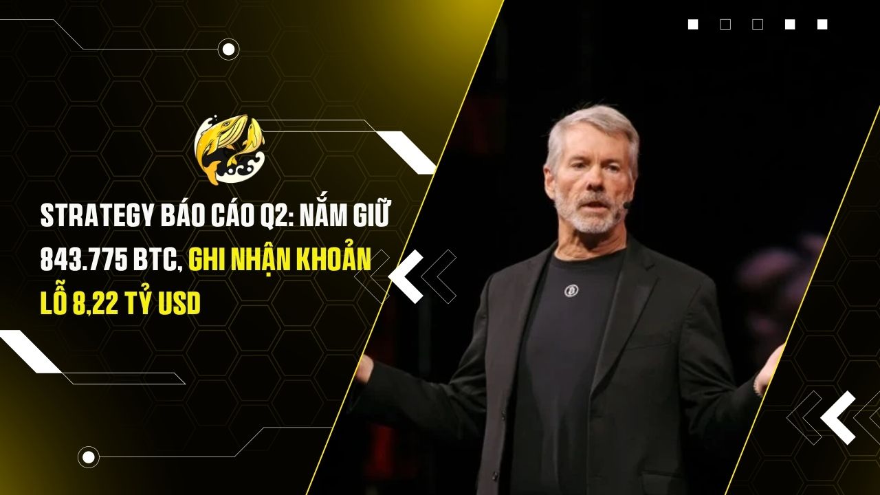 Strategy báo cáo Q2: Nắm giữ 843.775 BTC, ghi nhận khoản lỗ 8,22 tỷ USD