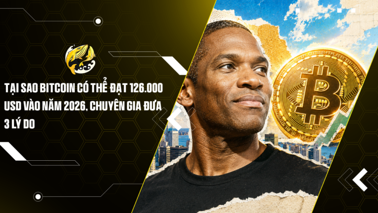 Tại sao Bitcoin có thể đạt 126.000 USD vào năm 2026, chuyên gia đưa 3 lý do