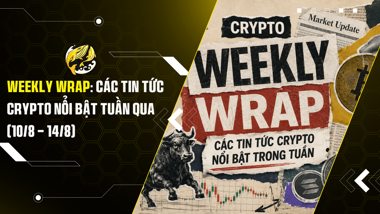 Weekly Wrap Các Tin Tức Crypto Nổi Bật Tuần Qua (108 – 148)