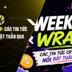 Weekly Wrap Các Tin Tức Crypto Nổi Bật Tuần Qua (207 – 247) (1)