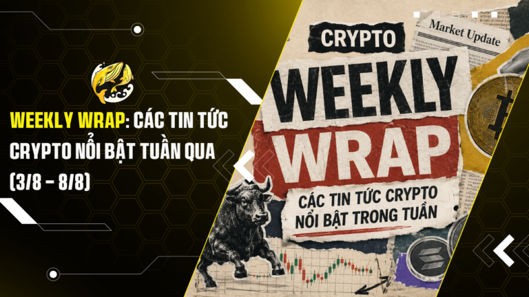 Weekly Wrap Các Tin Tức Crypto Nổi Bật Tuần Qua (38 – 88)