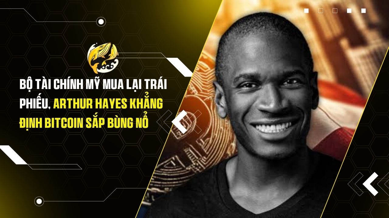 Bộ Tài Chính Mỹ Mua Lại Trái Phiếu, Arthur Hayes Khẳng Định Bitcoin Sắp Bùng Nổ