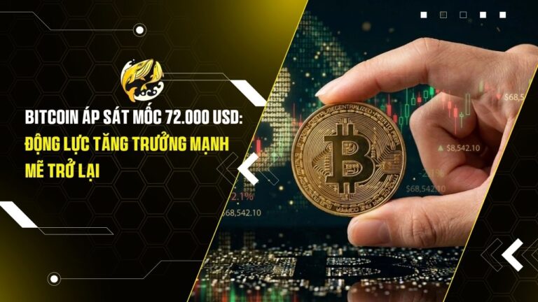 Bitcoin Áp Sát Mốc 72.000 USD: Động Lực Tăng Trưởng Mạnh Mẽ Trở Lại
