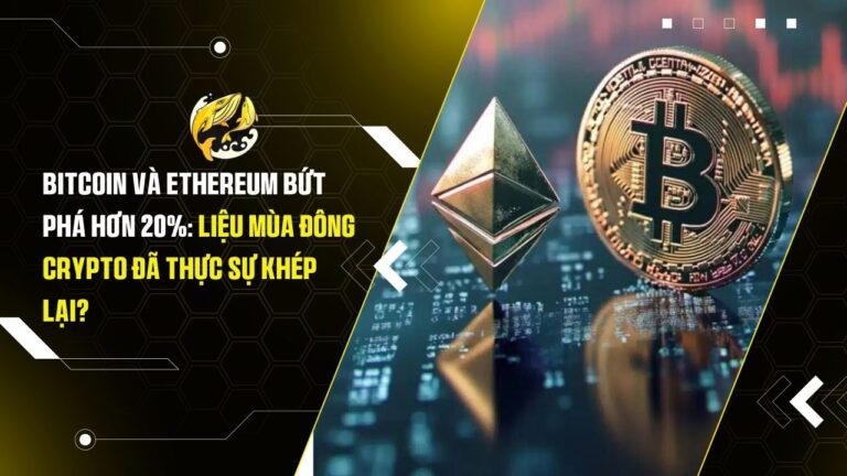Bitcoin Và Ethereum Bứt Phá Hơn 20%: Liệu Mùa Đông Crypto Đã Thực Sự Khép Lại?