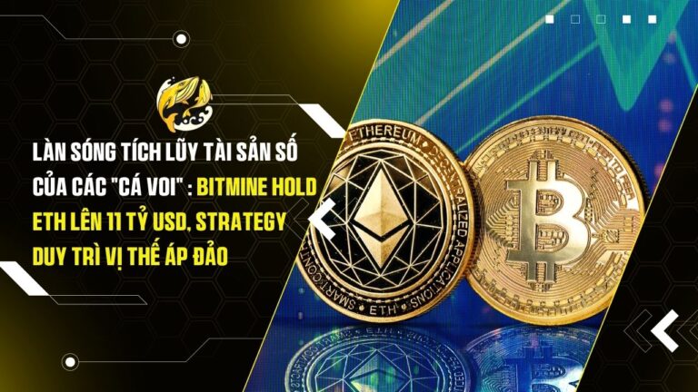 Làn sóng tích lũy tài sản số của các "cá voi" doanh nghiệp: Bitmine nâng kho Ethereum lên 11 tỷ USD, Strategy duy trì vị thế áp đảo