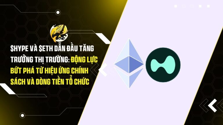 $HYPE và $ETH Dẫn Đầu Tăng Trưởng Thị Trường: Động Lực Bứt Phá từ Hiệu Ứng Chính Sách và Dòng Tiền Tổ Chức