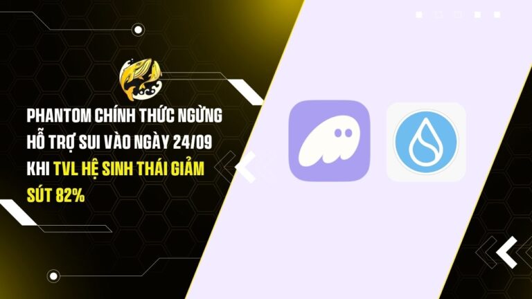 Phantom Chính Thức Ngừng Hỗ Trợ Sui Vào Ngày 24/09 Khi TVL Hệ Sinh Thái Giảm Sút 82%