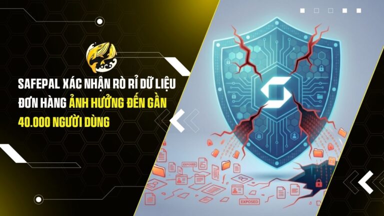 SafePal xác nhận rò rỉ dữ liệu đơn hàng ảnh hưởng đến gần 40.000 người dùng