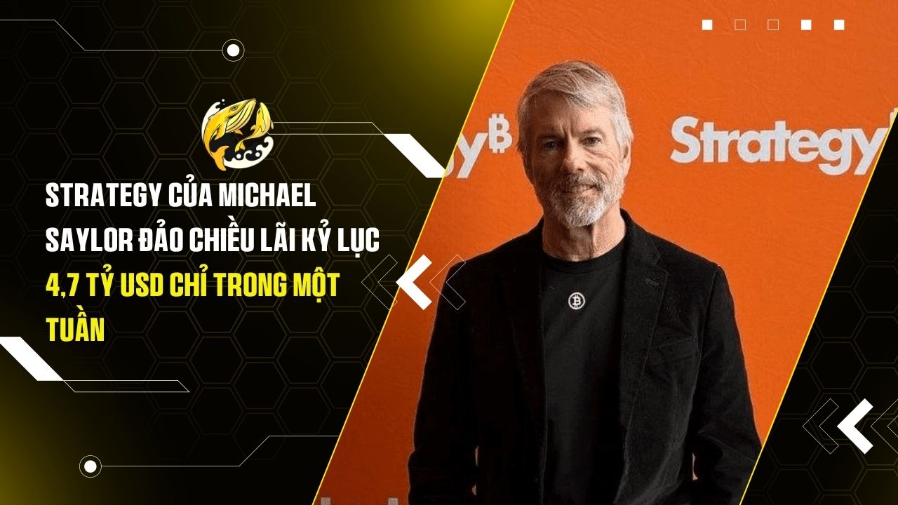 Strategy Của Michael Saylor Đảo Chiều Lãi Kỷ Lục 4,7 Tỷ USD Chỉ Trong Một Tuần