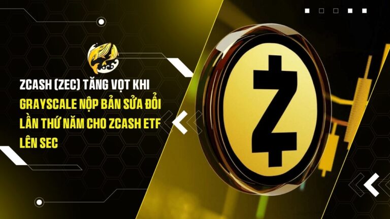 Zcash (ZEC) Tăng Vọt Khi Grayscale Nộp Bản Sửa Đổi Lần Thứ Năm Cho Zcash ETF Lên SEC