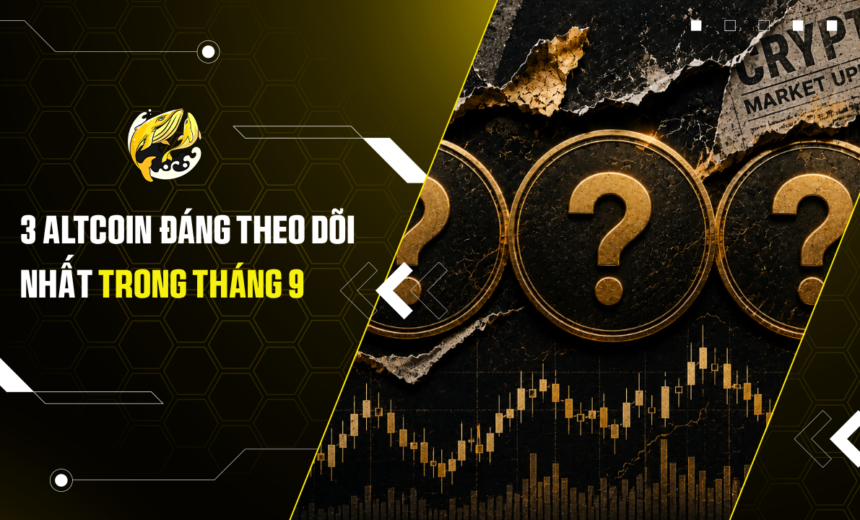 3 Altcoin đáng theo dõi nhất trong tháng 9